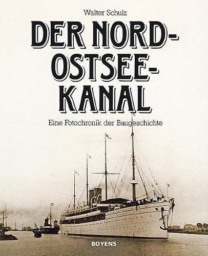 Der Nord-Ostsee-Kanal: Eine Fotochronik der Baugeschichte