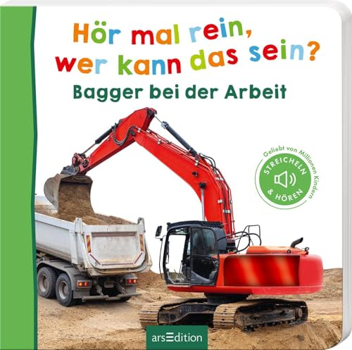 Hör mal rein, wer kann das sein? Bagger bei der Arbeit: Fühlen und hören | Hochwertiges Pappbilderbuch mit 5 realistischen Sounds und Fühlelementen für Kinder ab 6 Monaten