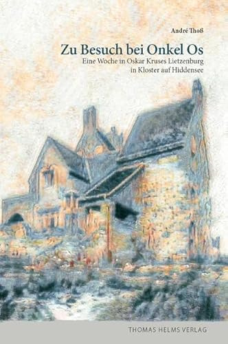 Zu Besuch bei Onkel Os: Eine Woche in Oskar Kruses Lietzenburg in Kloster auf Hiddensee