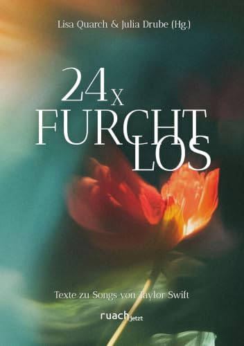 24x Furchtlos: Texte zu Songs von Taylor Swift (Songs mit Sinn)