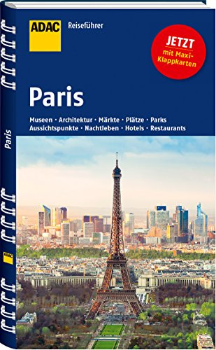 ADAC Reiseführer Paris: Museen, Architektur, Märkte, Plätze, Parks, Aussichtspunkte, Nachtleben, Hotels, Restaurants. Mit Maxi-Klappkarten