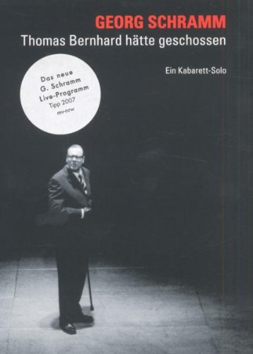 Georg Schramm - Thomas Bernhard hätte geschossen
