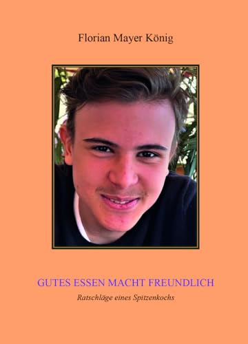 GUTES ESSEN MACHT FREUNDLICH: Ratschläge eines Spitzenkochs