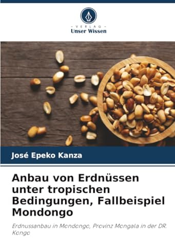 Anbau von Erdnüssen unter tropischen Bedingungen, Fallbeispiel Mondongo: Erdnussanbau in Mondongo, Provinz Mongala in der DR. Kongo