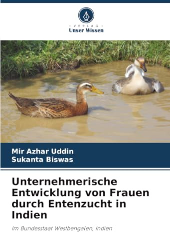 Unternehmerische Entwicklung von Frauen durch Entenzucht in Indien: Im Bundesstaat Westbengalen, Indien