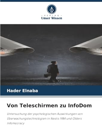 Von Teleschirmen zu InfoDom: Untersuchung der psychologischen Auswirkungen von Überwachungstechnologien in Nestis 1984 und Olders Infomocracy