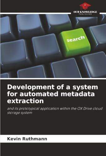 Development of a system for automated metadata extraction: and its prototypical application within the OX Drive cloud storage system