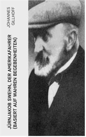 Jürnjakob Swehn, der Amerikafahrer (Basiert auf wahren Begebenheiten): Carl Wiedow: Mecklenburgischer Auswanderer in Amerika