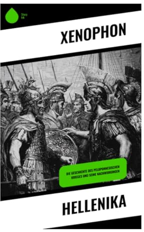 Hellenika: Vom Ende des Peloponnesischen Krieges bis Mantineia: Machtpolitik, Militärgeschichte und Aufstieg Thebens in der griechischen Antike