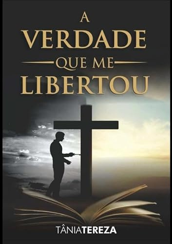 A Verdade Que Me Libertou
