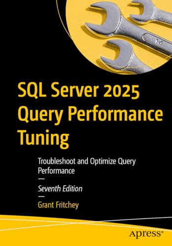 SQL Server 2025 Query Performance Tuning: Troubleshoot and Optimize Query Performance