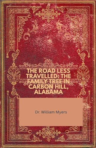 THE ROAD LESS TRAVALLED: MY HERITAGE IN CARBON HILL, ALABAMA (Family)
