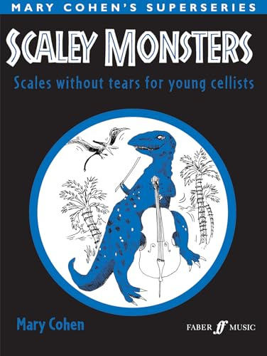Scaley Monsters: Scales Without Tears for Young Cellists: Scales Without Tears for Young Cellists Solo Cello (Faber Edition)