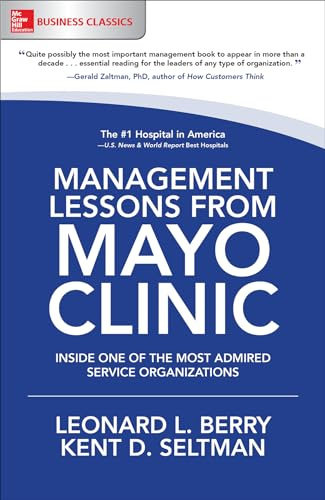 Management Lessons from Mayo Clinic: Inside One of the World's Most Admired Service Organizations (BUSINESS BOOKS)