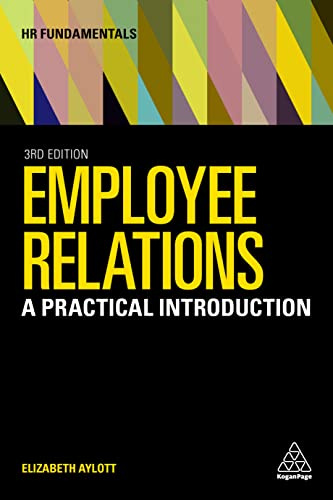 Employee Relations: A Practical Introduction: 23 (HR Fundamentals series, 23)