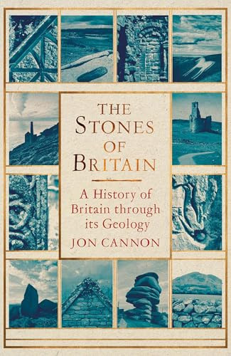 The Stones of Britain: A History of Britain through its Geology