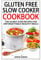 Gluten Free Slow Cooker Cookbook: The 50 Best Ever Recipes For Unforgettable Healthy Meals