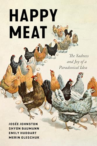 Happy Meat: The Sadness and Joy of a Paradoxical Idea (Culture and Economic Life)