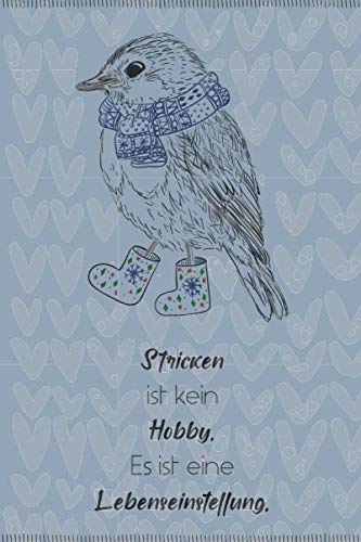 Stricken ist kein Hobby. Es ist eine Lebenseinstellung: Notizbuch für Strickprojekte