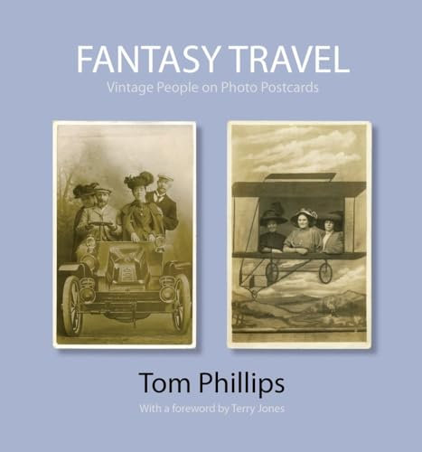Fantasy Travel – Vintage People on Photo Postcards (Photo Postcards from the Tom Phillips Archive)