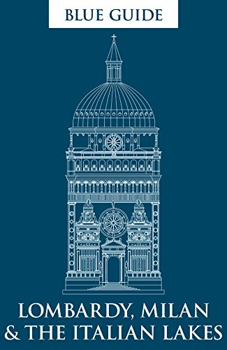Blue Guide Lombardy, Milan & The Italian Lakes (Travel Series)