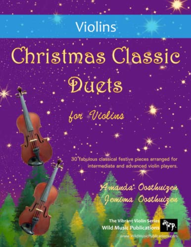 Christmas Classic Duets for Violins: 30 fabulous classical festive pieces arranged for intermediate and advanced violin players