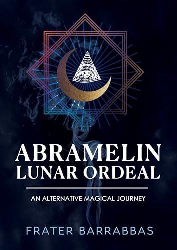 Abramelin Lunar Ordeal: An Alternative Magical Journey