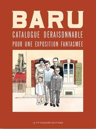Baru : Catalogue déraisonnable pour une exposition fantasmée (ED . LUXE): Catalogue déraisonnable de son oeuvre graphique