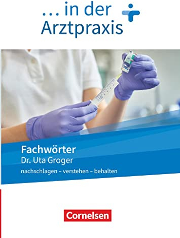Medizinische Fachangestellte/... in der Arztpraxis - Neue Ausgabe - 1.-3. Ausbildungsjahr: Fachwörter in der Arztpraxis - nachschlagen - verstehen - behalten - Wörterbuch
