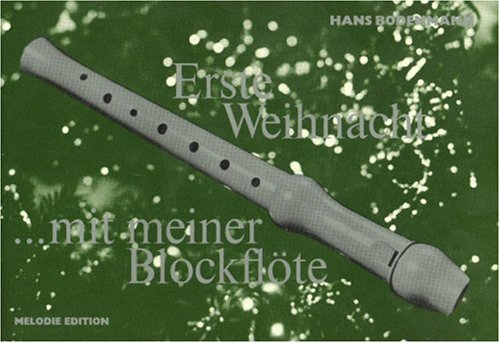 Erste Weihnacht mit meiner Blockflöte, für Sopran-Blockflöte: Melodien rund um die Weihnachtszeit. Erste Elementarstufe