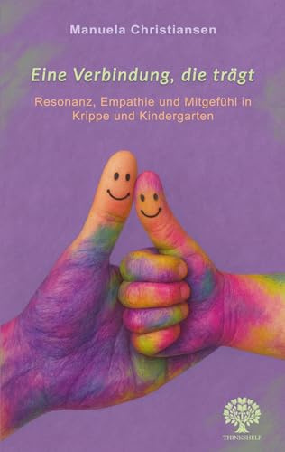 Eine Verbindung, die trägt: Resonanz, Empathie und Mitgefühl in Krippe und Kindergarten