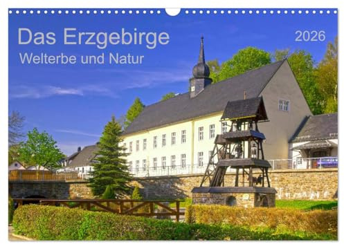 Das Erzgebirge Welterbe und Natur (Wandkalender 2026 DIN A3 quer), CALVENDO Monatskalender: Wirtschaftsregion und Grüne Lunge Sachsens (CALVENDO Orte)