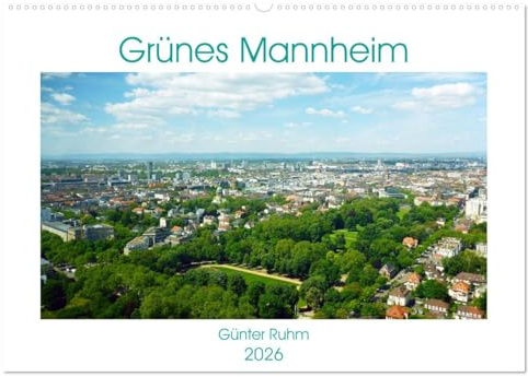 Grünes Mannheim (Wandkalender 2026 DIN A2 quer), CALVENDO Monatskalender: Mannheim - Industriestadt im Grünen- (CALVENDO Orte)