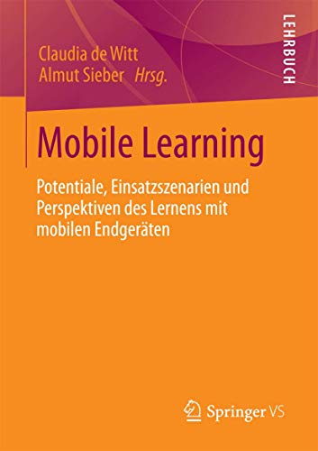Mobile Learning: Potenziale, Einsatzszenarien und Perspektiven des Lernens mit mobilen Endgeräten