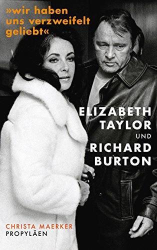 »Wir haben uns verzweifelt geliebt«: Elizabeth Taylor und Richard Burton