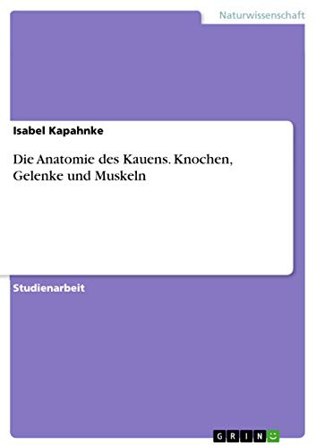 Die Anatomie des Kauens. Knochen, Gelenke und Muskeln