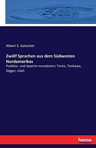 Zwölf Sprachen aus dem Südwesten Nordamerikas: Pueblos- und Apache-mundarten; Tonto, Tonkawa, Digger, Utah