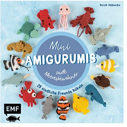 Mini-Amigurumis – süße Meeresbewohner: 25 niedliche Freunde häkeln