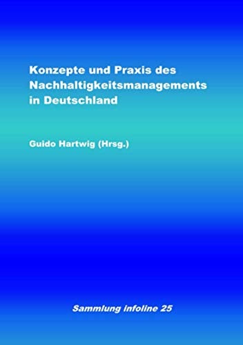 Konzepte und Praxis des Nachhaltigkeitsmanagements in Deutschland (Sammlung infoline)