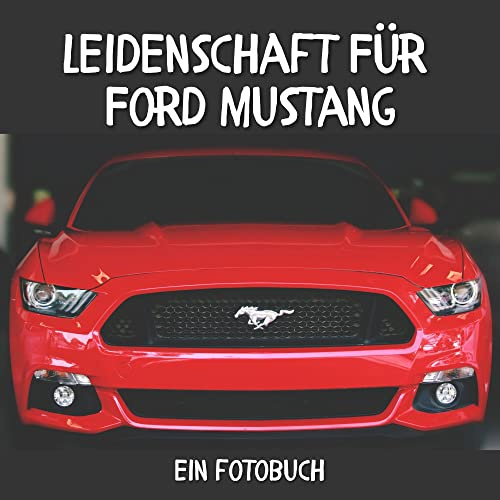 Leidenschaft für Ford Mustang: Ein Fotobuch
