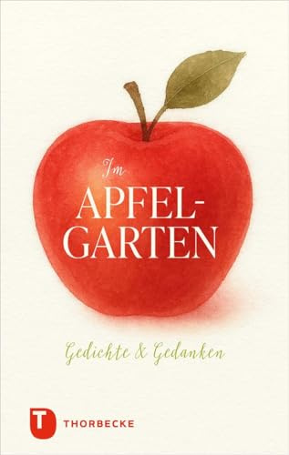 Im Apfelgarten: Gedichte und Gedanken (Thorbeckes Kleine Schätze)