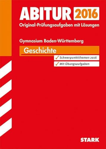 STARK Abiturprüfung Baden-Württemberg - Geschichte: Mit den Original-Prüfungsaufgaben mit Lösungen