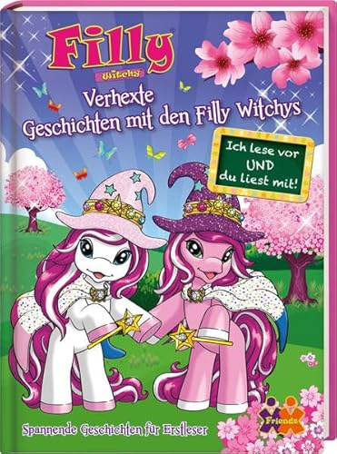 Filly Witchy. Verhexte Geschichten mit den Filly Witchys: Spannende Geschichten für Erstleser (Ich lese vor und du liest mit!)
