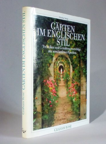 Gärten im englischen Stil : Techniken und Gestaltungsvorschläge aus verschiedenen Epochen