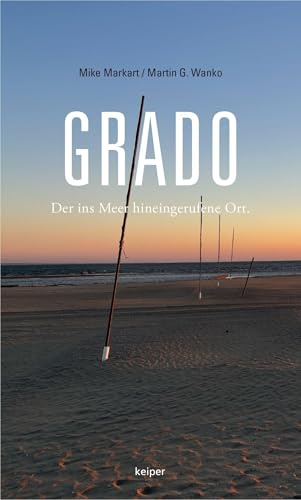 Grado: Der ins Meer hineingerufene Ort