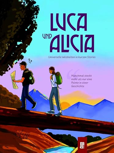 Luca und Alicia: Universelle Weisheiten in kurzen Stories