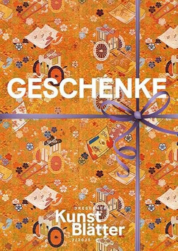 Dresdener Kunstblätter 2/2025: Geschenke (Dresdener Kunstblätter: Vierteljahreszeitschrift der Staatlichen Kunstsammlungen Dresden)