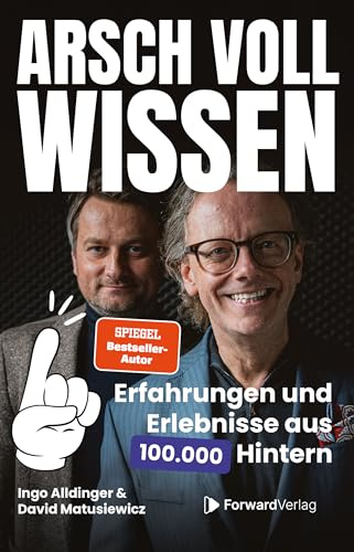 Arsch voll Wissen: Erfahrungen und Erlebnisse aus 100.000 Hintern