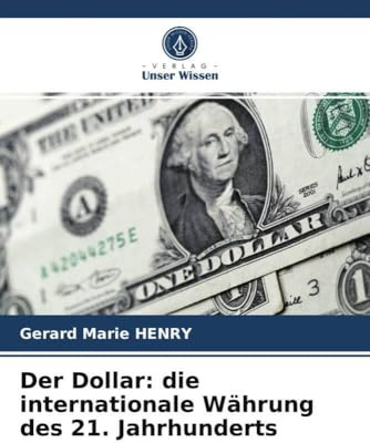 Der Dollar: die internationale Währung des 21. Jahrhunderts