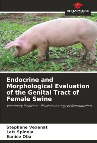 Endocrine and Morphological Evaluation of the Genital Tract of Female Swine: Veterinary Medicine - Physiopathology of Reproduction